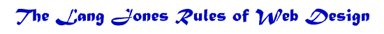 The Lang Jones Rules of Web Design